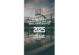 Las mejores zapatillas de baloncesto para esta temporada: guía de compra 2025
